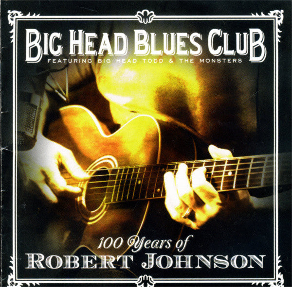 Big Head Blues Club- 100 Years of Robert Johnson