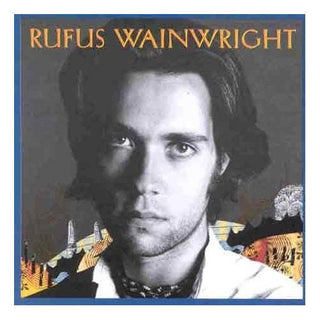 Rufus Wainwright- Rufus Wainwright