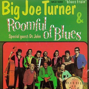 Big Joe Turner & Roomful Of Blues- Blues Train