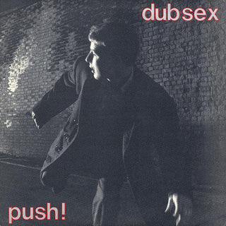 Dub Sex- Push - Darkside Records