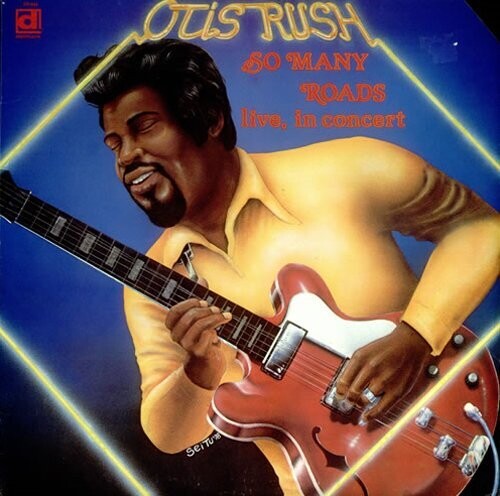 Otis Rush- So Many Roads, Live - Darkside Records