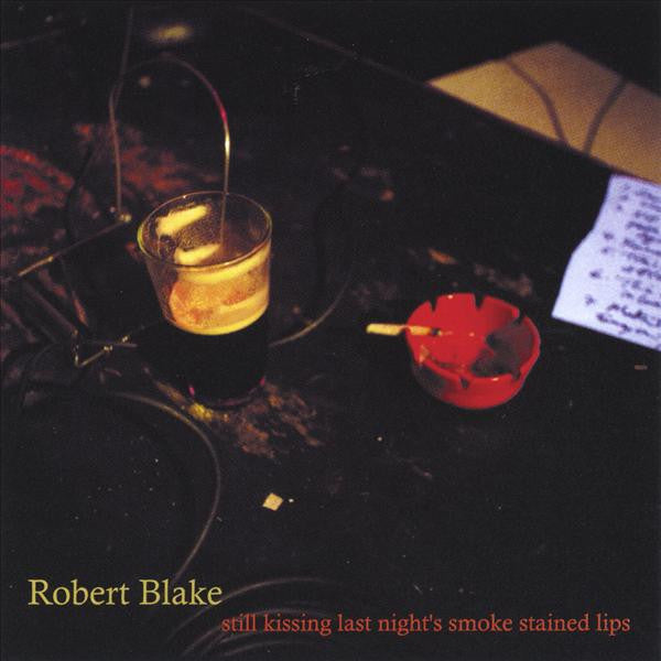 Robert Blake- Still Kissing Lat Night's Smoke Stained Lips - Darkside Records