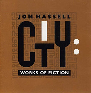Jon Hassell- City: Works Of Fiction - Darkside Records