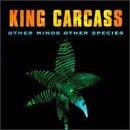 King Carcass- Other Minds Other Species - DarksideRecords