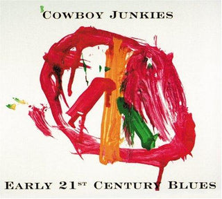 Cowboy Junkies- Early 21st Century Blues - Darkside Records