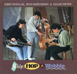 Jerry Douglas/Russ Barenberg/Edgar Meyer- Skip, Hop & Wobble - Darkside Records