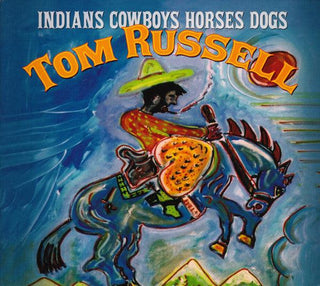 Tom Russell- Indians Cowboys Horses Dogs - Darkside Records