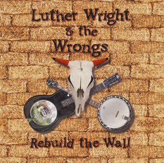 Luther Wright & The Wrongs- Rebuild the Wall - Darkside Records