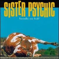 Sister Psychic- Surrender, You Freak - Darkside Records