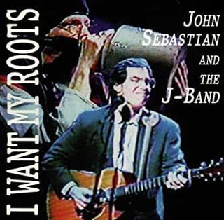 John Sebastian & The J-Band- I Want My Roots - Darkside Records