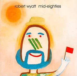 Robert Wyatt- Mid-Eighties - Darkside Records