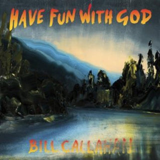 Bill Callahan- Have Fun with God - Darkside Records