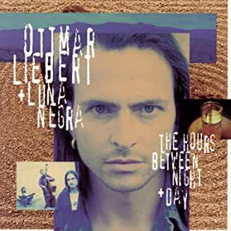 Ottmar Liebert & Luna Negra- The Hours Between Night & Day - DarksideRecords
