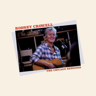 Rodney Crowell- The Chicago Sessions - Darkside Records