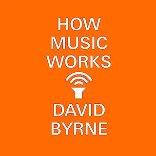 David Byrne- How Music Works