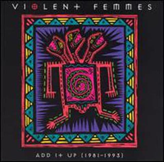 Violent Femmes- Add It Up (1981-1993) - DarksideRecords