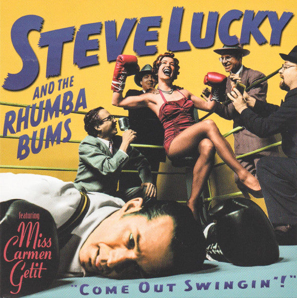 Steve Lucky And The Rhumba Bums- Come Out Swingin'