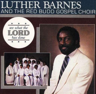 Luther Barnes And The Red Budd Gospel Choir- See What The Lord Has Done - Darkside Records