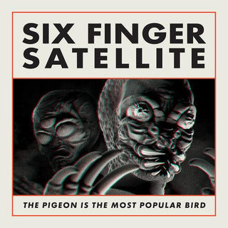 Six Finger Satellite- The Pigeon Is the Most Popular Bird (Remastered) - Darkside Records