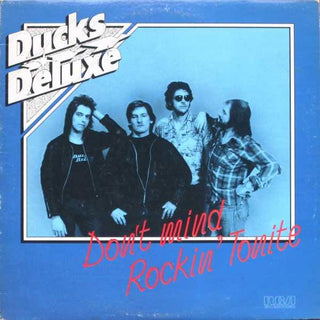 Ducks Deluxe- Don't Mind Rockin' Tonight - Darkside Records