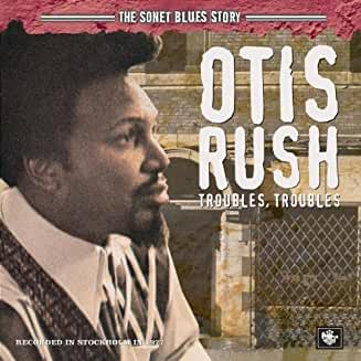 Otis Rush- Troubles, Troubles - Darkside Records