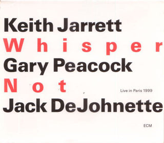 Keith Jarrett / Gary Peacock / Jack DeJohnette- Whisper Not (Live In Paris 1999) - Darkside Records