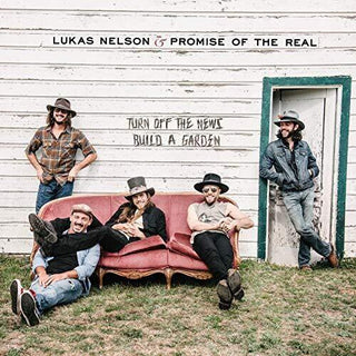 Lukas Nelson & The Promise Of The Real- Turn Off The News (Build A Garden) - Darkside Records