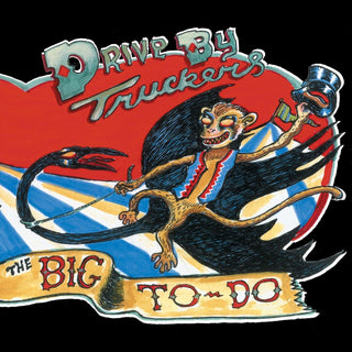 Drive By Truckers- The Big To-Do - DarksideRecords