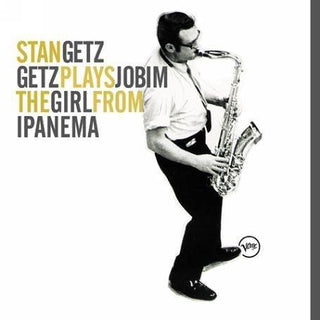 Stan Getz- Getz Plays Jobim: The Girl From Ipanema