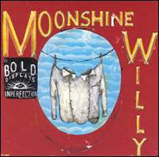Moonshine Willy- Bold Displays Of Imperfection - Darkside Records