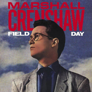 Marshall Crenshaw- Field Day (40th Anniversary Expanded Edition)