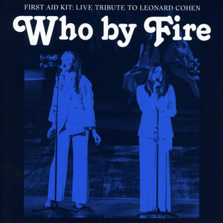 First Aid Kit- Who By Fire: Live Tribute To Leonard Cohen - Darkside Records