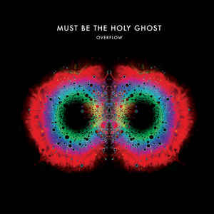 Must Be The Holy Ghost- Overflow (SEALED) - DarksideRecords