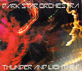 Dark Star Orchestra- Thunder And Lightnin' - Darkside Records
