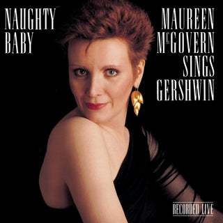 Maureen McGovern- Naughty Baby: Maureen McGovern Sings Gershwin - Darkside Records