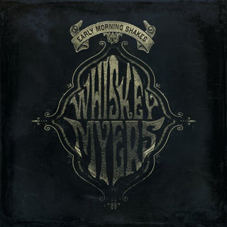 Whiskey Myers- Early Morning Shakes - Darkside Records
