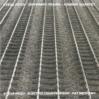 Steve Reich/ Kronos Quartet/ Pet Methany- Different Trains/ Electric Counterpoint