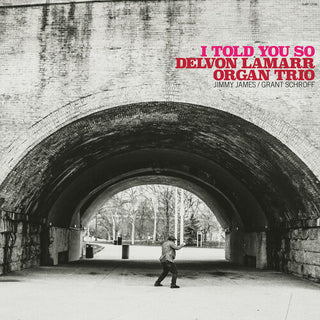 Delvon Lamarr Organ Trio- I Told You So - Darkside Records