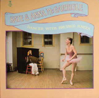 Kate & Anna McGarrigle- Dancer With Bruised Knees - Darkside Records