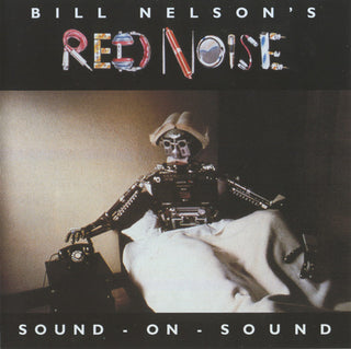 Bill Nelson's Red Noise- Sound on Sound - Darkside Records