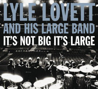 Lyle Lovett and His Large Band- It's Not Big It's Large - Darkside Records