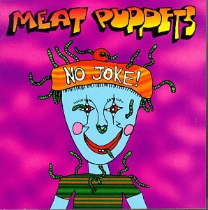 Meat Puppets- No Joke! - DarksideRecords