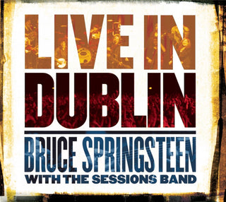 Bruce Springsteen With The Sessions Band- Live In Dublin - Darkside Records