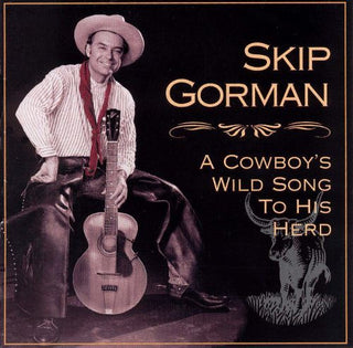 Skip Gorman- A Cowboy's Wild Song To His Herd - Darkside Records