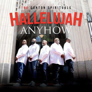 Canton Spirituals- Hallelujah Anyhow