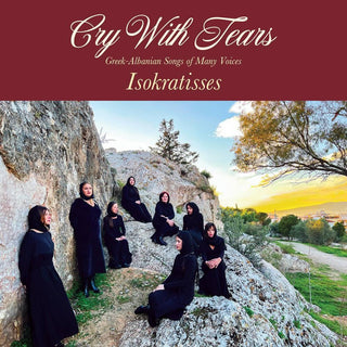 Isokratisses- Cry With Tears: Greek-Albanian Songs Of Many Voices - Darkside Records