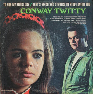 Conway Twitty- To See My Angel Cry/That's When She Started To Stop Loving You
