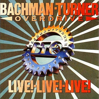 Bachman-Turner Overdrive- Live! Live! Live! - DarksideRecords