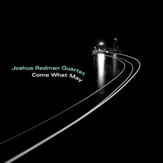 Joshua Redman Quartet- Come What May - Darkside Records