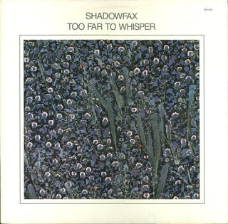 Shadowfax- Too Far To Whisper - Darkside Records